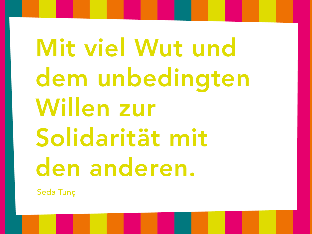 Artikelbild: Mit viel Wut und dem unbedingten Willen zur Solidarität mit den anderen. Seda Tunc